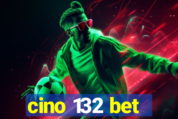 cino 132 bet